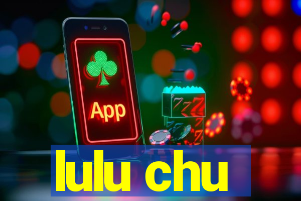 lulu chu